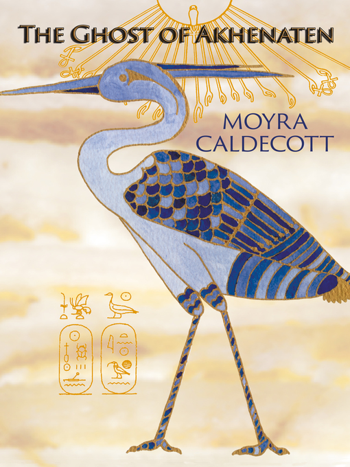 Title details for The Ghost of Akhenaten by Moyra Caldecott - Available